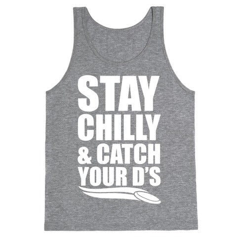 Stay Chilly & Catch Your D's Tank Top